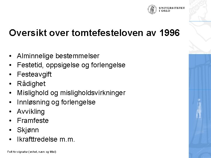 Oversikt over tomtefesteloven av 1996 • • • Alminnelige bestemmelser Festetid, oppsigelse og forlengelse