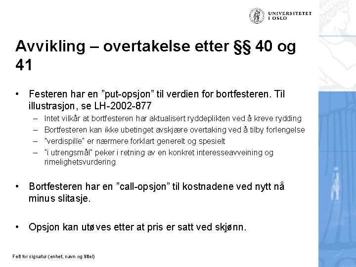 Avvikling – overtakelse etter §§ 40 og 41 • Festeren har en ”put-opsjon” til