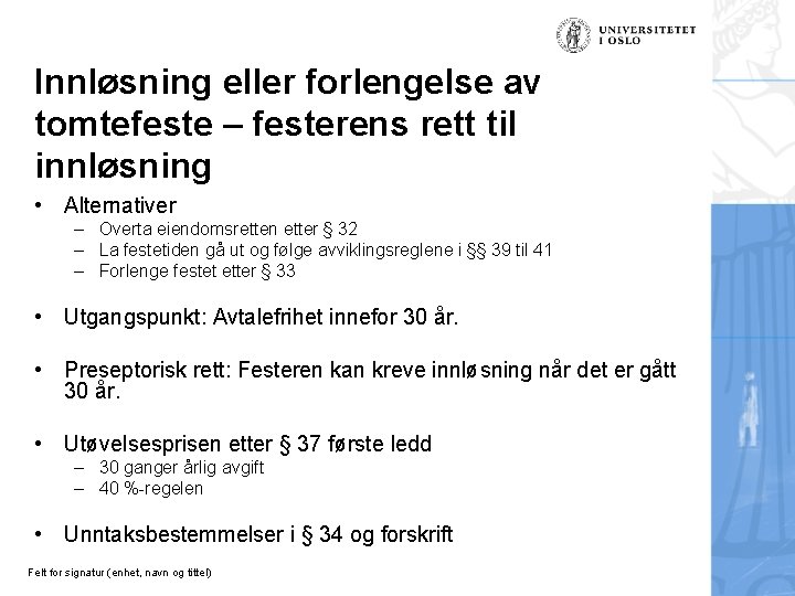 Innløsning eller forlengelse av tomtefeste – festerens rett til innløsning • Alternativer – Overta