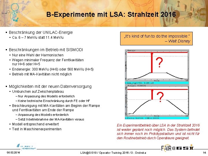 B-Experimente mit LSA: Strahlzeit 2016 § Beschränkung der UNILAC-Energie „It‘s kind of fun to