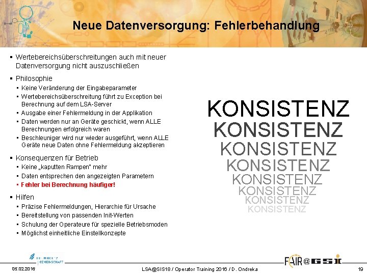 Neue Datenversorgung: Fehlerbehandlung § Wertebereichsüberschreitungen auch mit neuer Datenversorgung nicht auszuschließen § Philosophie •