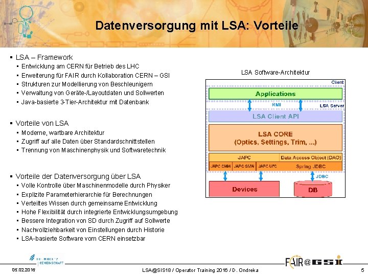 Datenversorgung mit LSA: Vorteile § LSA – Framework • • • Entwicklung am CERN