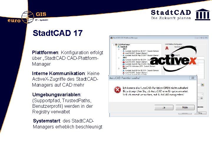 Stadt. CAD 17 Plattformen: Konfiguration erfolgt über „Stadt. CAD-Plattform. Manager Interne Kommunikation: Keine Active.