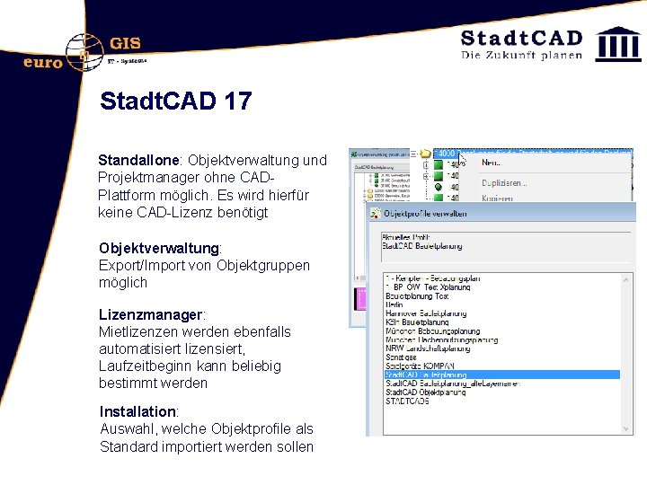 Stadt. CAD 17 Standallone: Objektverwaltung und Projektmanager ohne CADPlattform möglich. Es wird hierfür keine