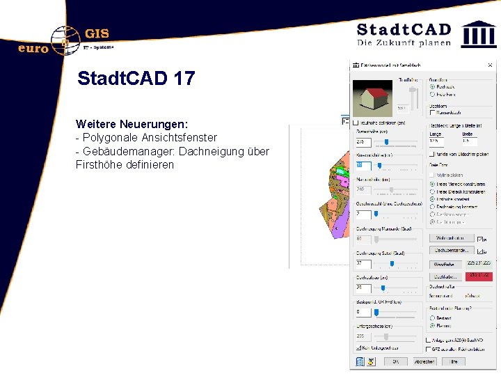 Stadt. CAD 17 Weitere Neuerungen: - Polygonale Ansichtsfenster - Gebäudemanager: Dachneigung über Firsthöhe definieren