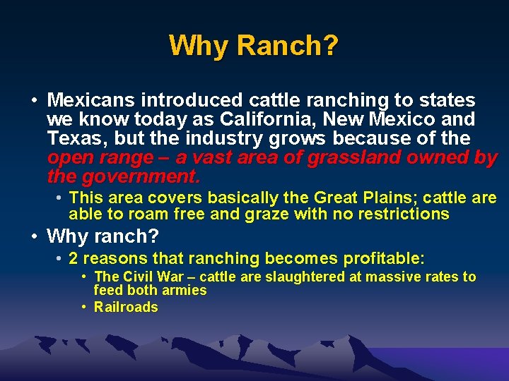 Why Ranch? • Mexicans introduced cattle ranching to states we know today as California,