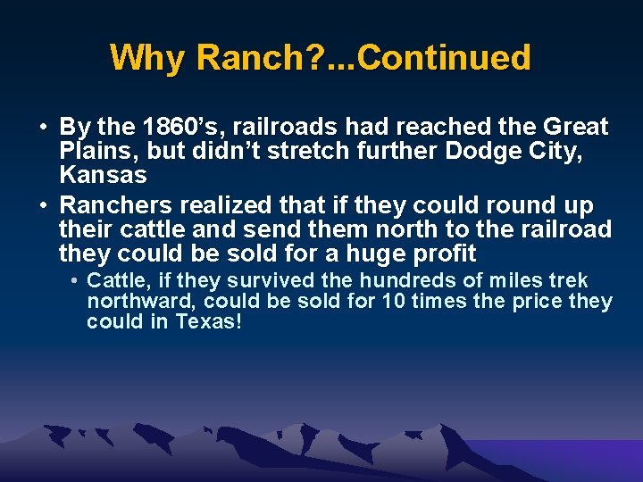 Why Ranch? . . . Continued • By the 1860’s, railroads had reached the