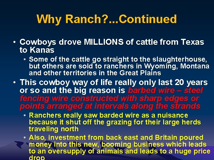 Why Ranch? . . . Continued • Cowboys drove MILLIONS of cattle from Texas