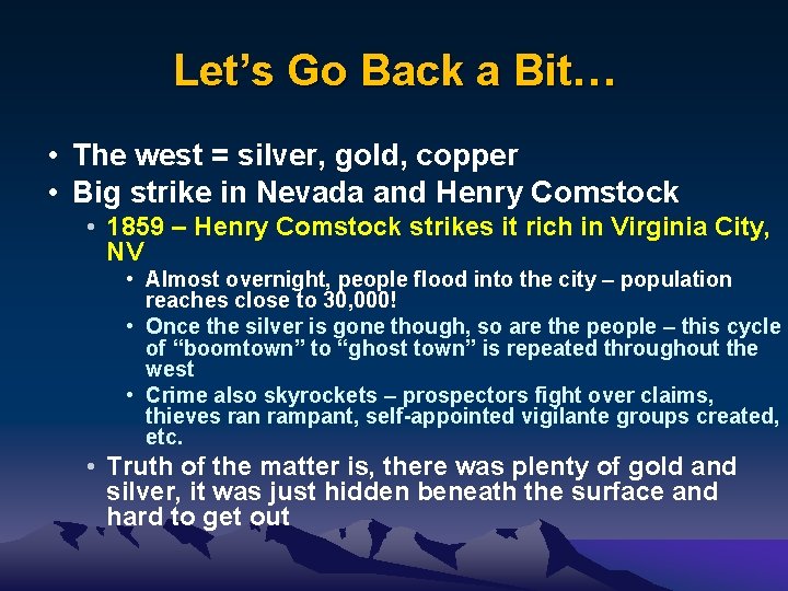 Let’s Go Back a Bit… • The west = silver, gold, copper • Big