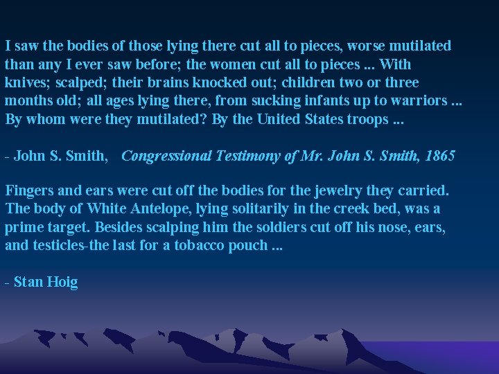 I saw the bodies of those lying there cut all to pieces, worse mutilated
