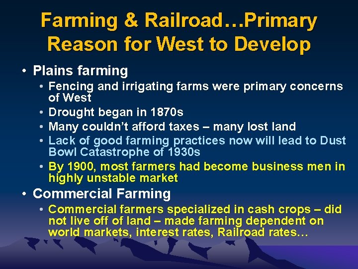 Farming & Railroad…Primary Reason for West to Develop • Plains farming • Fencing and