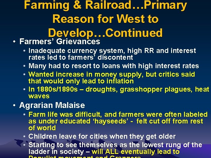 Farming & Railroad…Primary Reason for West to Develop…Continued • Farmers’ Grievances • Inadequate currency