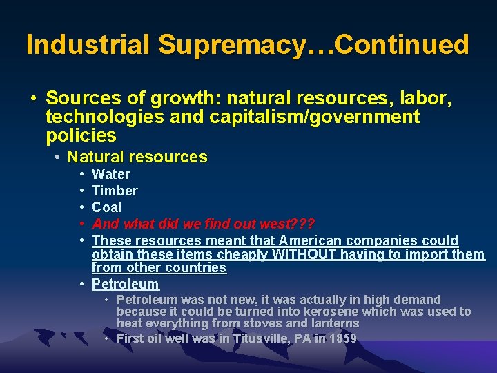 Industrial Supremacy…Continued • Sources of growth: natural resources, labor, technologies and capitalism/government policies •
