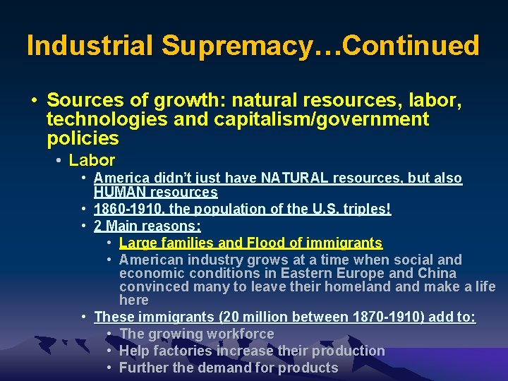 Industrial Supremacy…Continued • Sources of growth: natural resources, labor, technologies and capitalism/government policies •