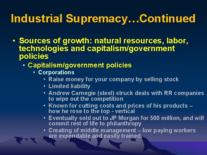 Industrial Supremacy…Continued • Sources of growth: natural resources, labor, technologies and capitalism/government policies •