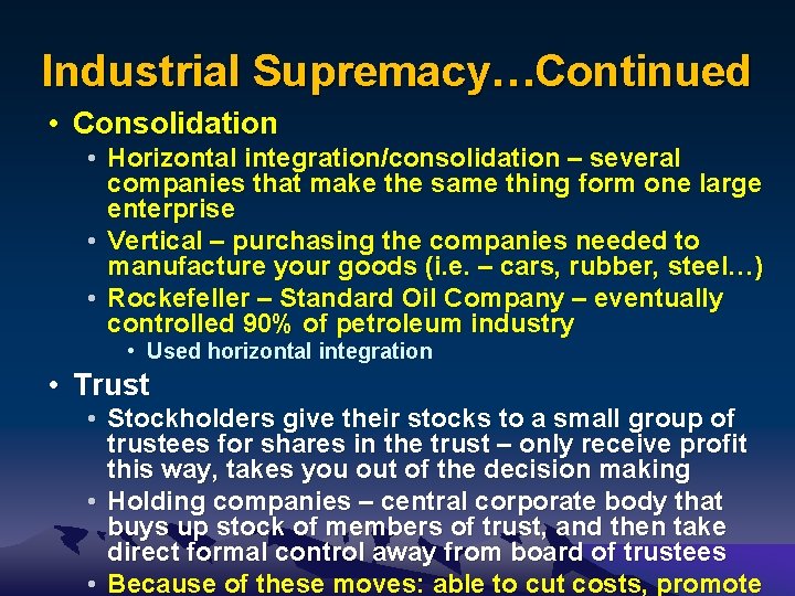 Industrial Supremacy…Continued • Consolidation • Horizontal integration/consolidation – several companies that make the same