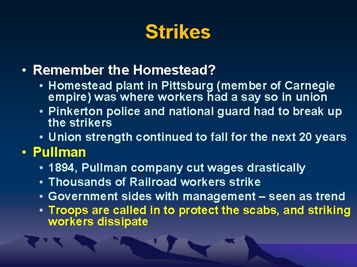 Strikes • Remember the Homestead? • Homestead plant in Pittsburg (member of Carnegie empire)