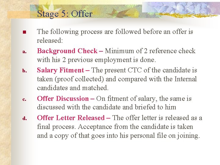 Stage 5: Offer n a. b. c. d. The following process are followed before