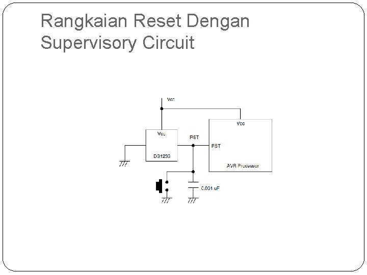 Rangkaian Reset Dengan Supervisory Circuit 