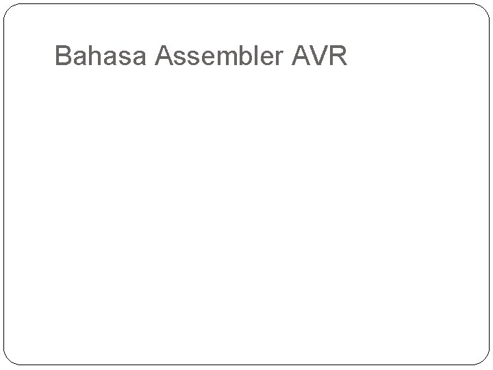 Bahasa Assembler AVR 