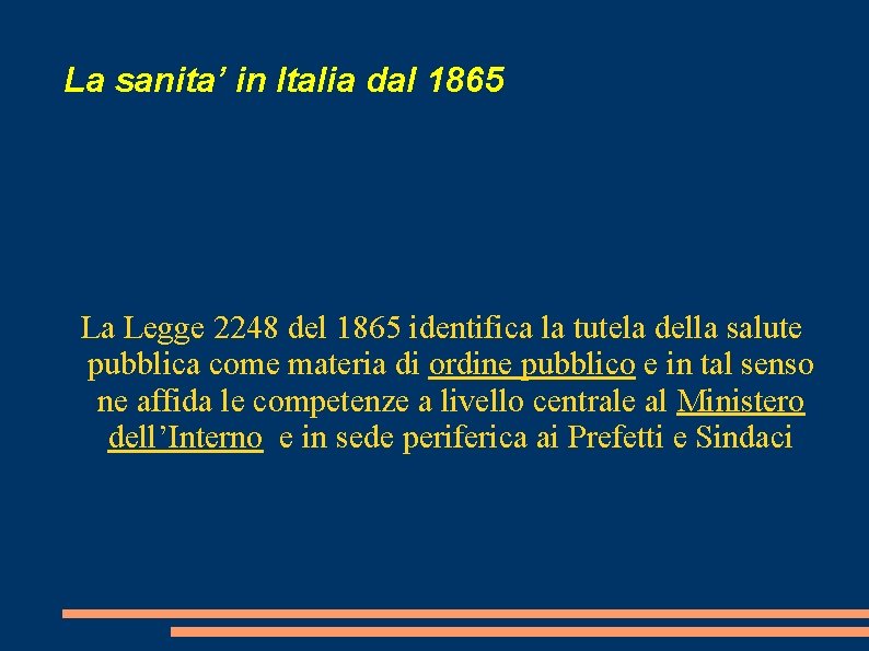 La sanita’ in Italia dal 1865 La Legge 2248 del 1865 identifica la tutela