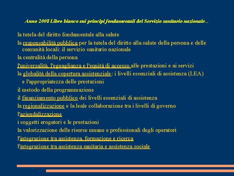 Anno 2008 Libro bianco sui principi fondamentali del Servizio sanitario nazionale… la tutela del