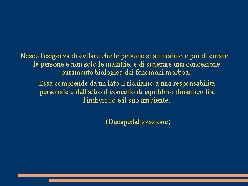 Nasce l'esigenza di evitare che le persone si ammalino e poi di curare le