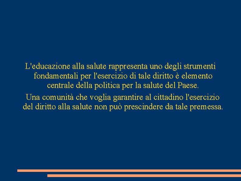 L'educazione alla salute rappresenta uno degli strumenti fondamentali per l'esercizio di tale diritto è