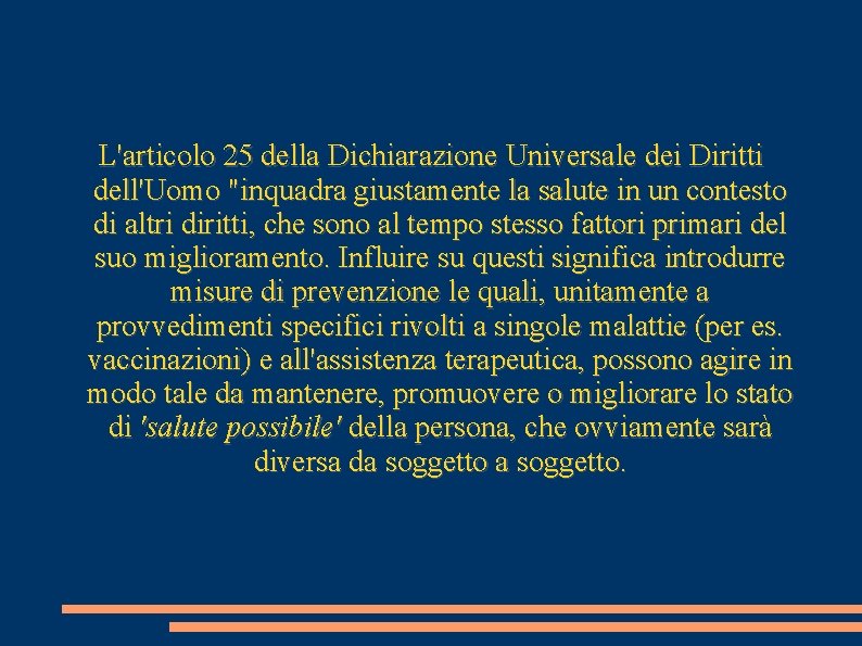 L'articolo 25 della Dichiarazione Universale dei Diritti dell'Uomo "inquadra giustamente la salute in un