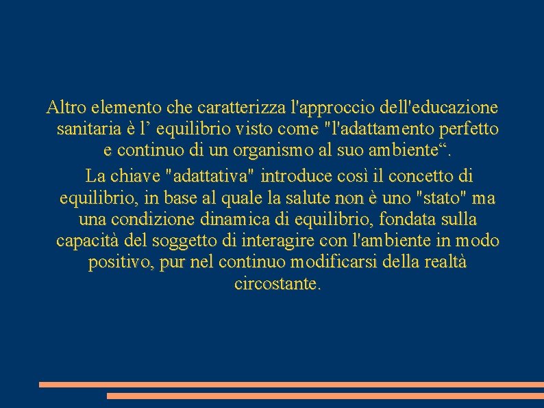 Altro elemento che caratterizza l'approccio dell'educazione sanitaria è l’ equilibrio visto come "l'adattamento perfetto