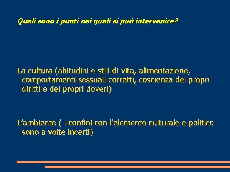 Quali sono i punti nei quali si può intervenire? La cultura (abitudini e stili