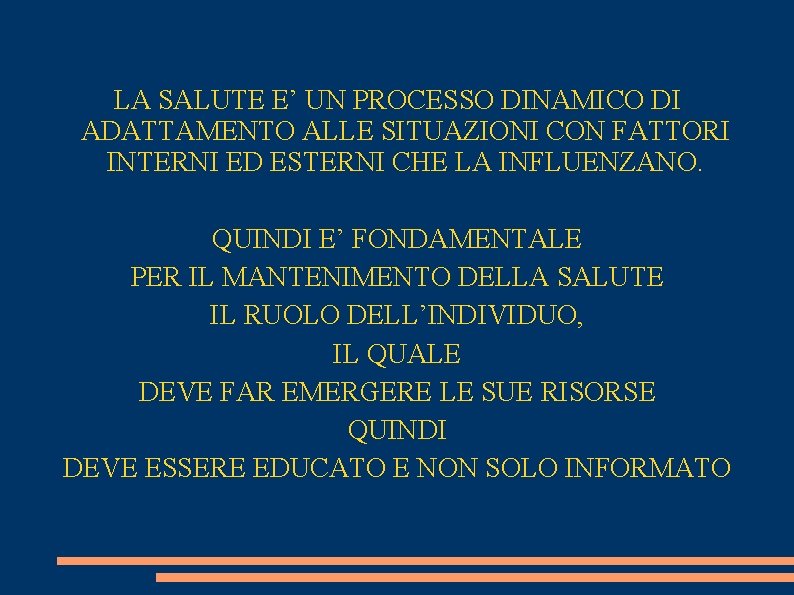 LA SALUTE E’ UN PROCESSO DINAMICO DI ADATTAMENTO ALLE SITUAZIONI CON FATTORI INTERNI ED