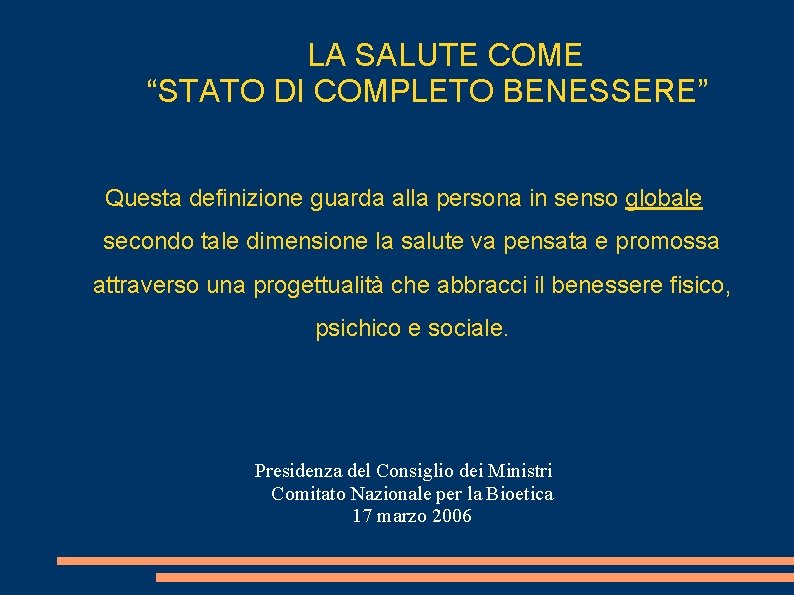 LA SALUTE COME “STATO DI COMPLETO BENESSERE” Questa definizione guarda alla persona in senso