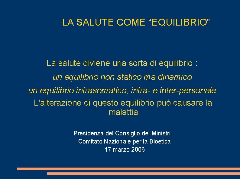 LA SALUTE COME “EQUILIBRIO” La salute diviene una sorta di equilibrio : un equilibrio