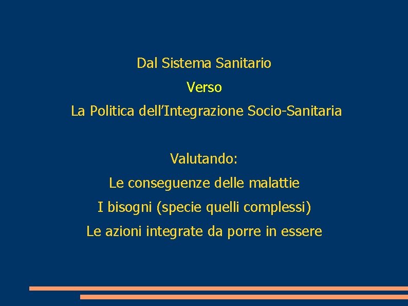 Dal Sistema Sanitario Verso La Politica dell’Integrazione Socio-Sanitaria Valutando: Le conseguenze delle malattie I