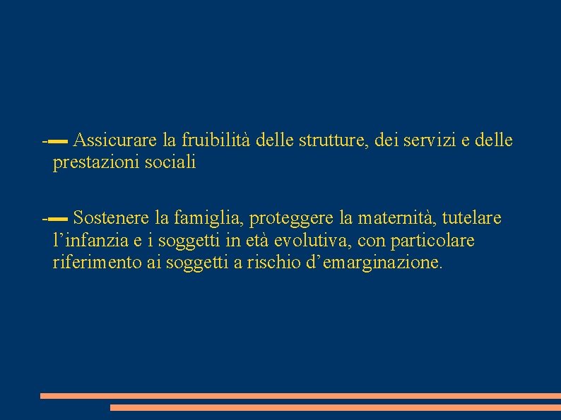 -▬ Assicurare la fruibilità delle strutture, dei servizi e delle prestazioni sociali -▬ Sostenere