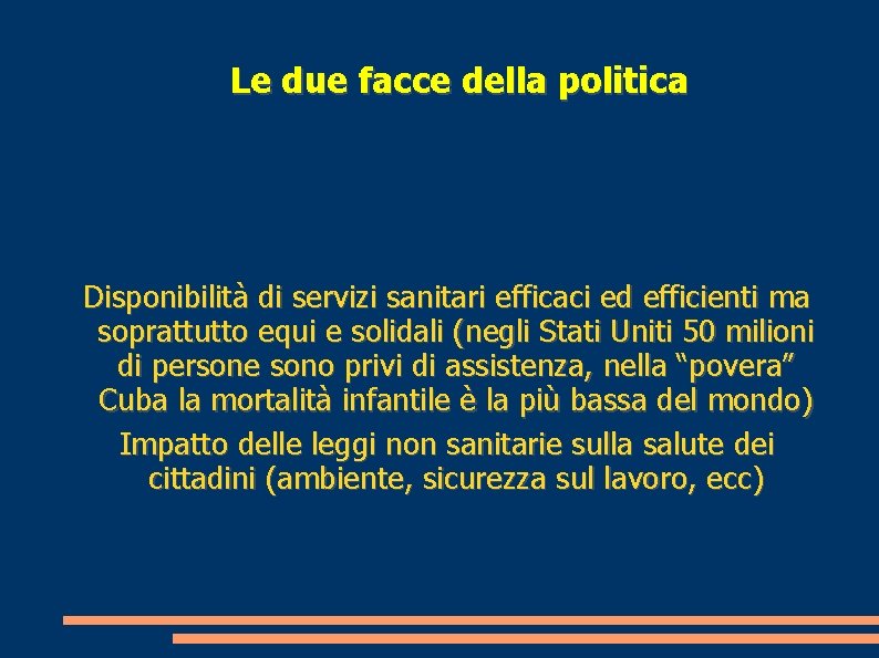 Le due facce della politica Disponibilità di servizi sanitari efficaci ed efficienti ma soprattutto