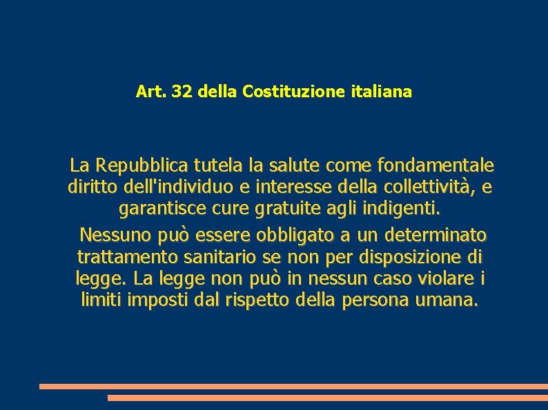 Art. 32 della Costituzione italiana La Repubblica tutela la salute come fondamentale diritto dell'individuo