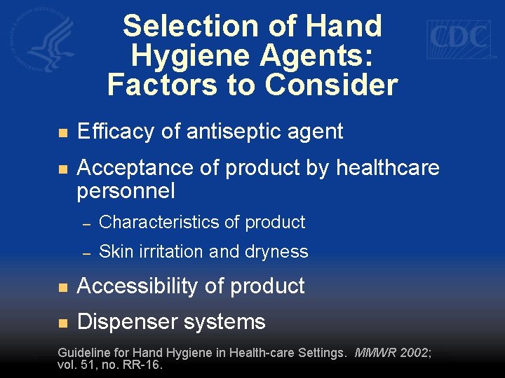 Selection of Hand Hygiene Agents: Factors to Consider n Efficacy of antiseptic agent n
