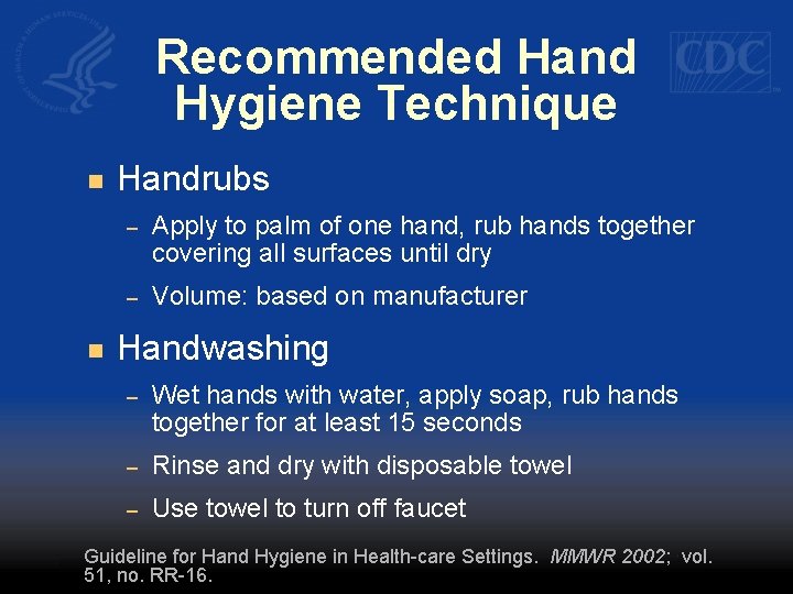 Recommended Hand Hygiene Technique n n Handrubs – Apply to palm of one hand,