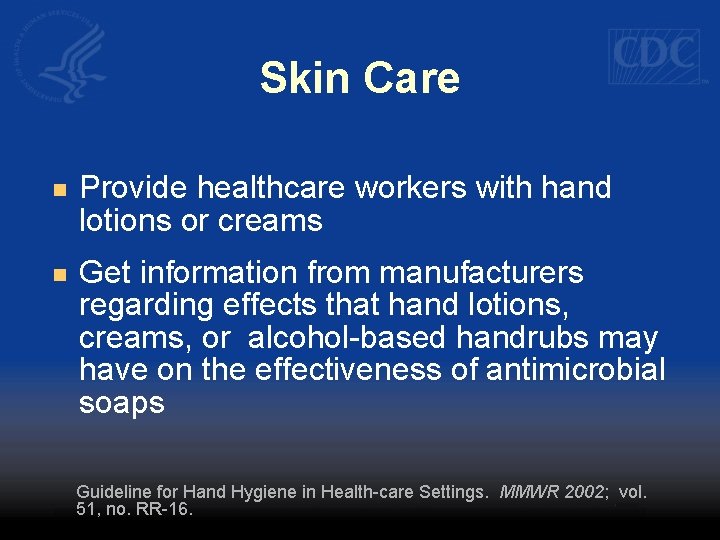 Skin Care n Provide healthcare workers with hand lotions or creams n Get information