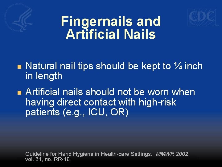 Fingernails and Artificial Nails n Natural nail tips should be kept to ¼ inch