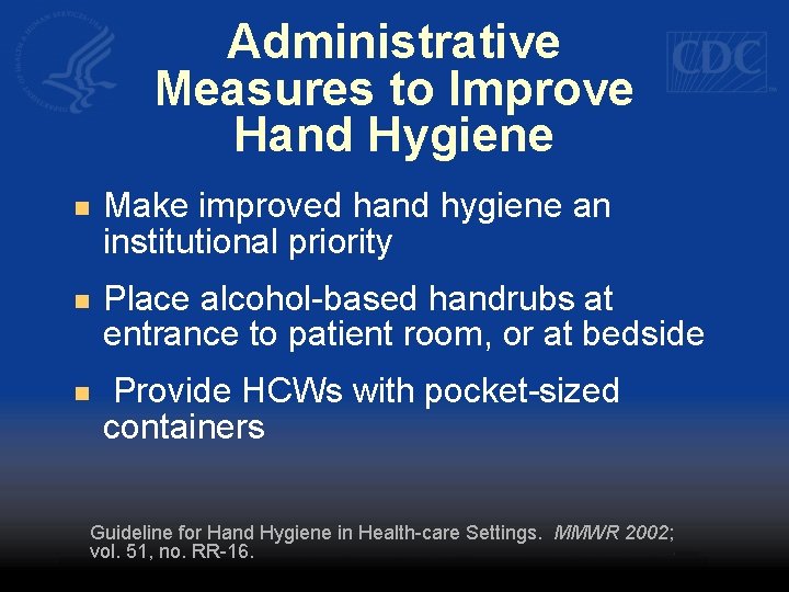 Administrative Measures to Improve Hand Hygiene n Make improved hand hygiene an institutional priority