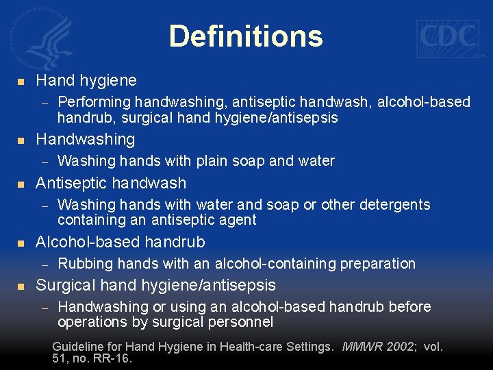 Definitions n Hand hygiene – n Handwashing – n Washing hands with water and