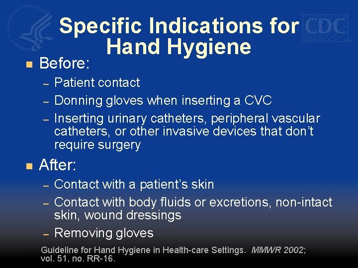 Specific Indications for Hand Hygiene n Before: – – – n Patient contact Donning