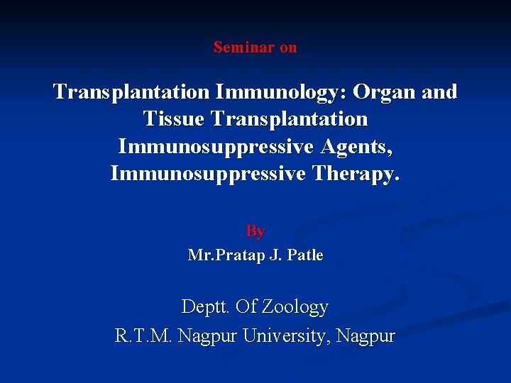 Seminar on Transplantation Immunology: Organ and Tissue Transplantation Immunosuppressive Agents, Immunosuppressive Therapy. By Mr.