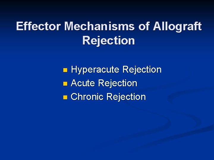 Effector Mechanisms of Allograft Rejection Hyperacute Rejection n Acute Rejection n Chronic Rejection n