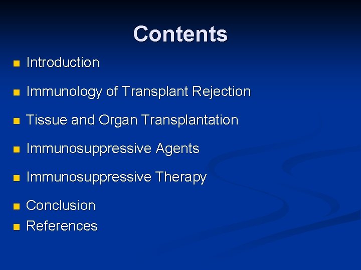 Contents n Introduction n Immunology of Transplant Rejection n Tissue and Organ Transplantation n