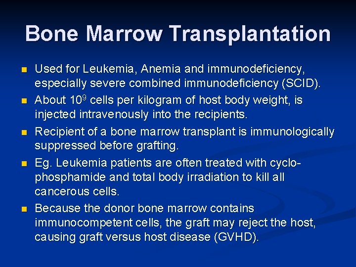 Bone Marrow Transplantation n n Used for Leukemia, Anemia and immunodeficiency, especially severe combined