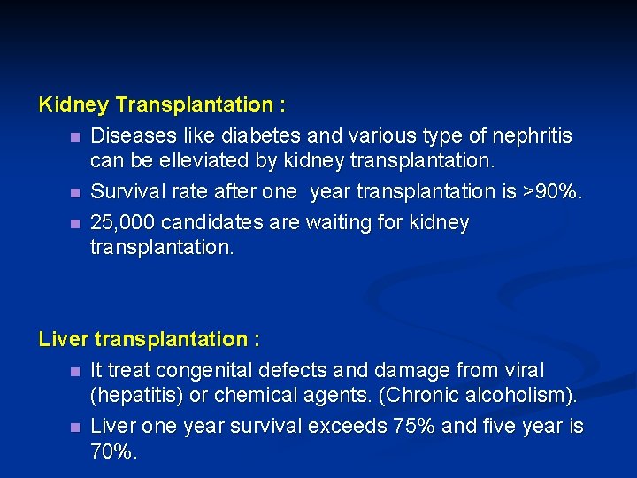 Kidney Transplantation : n Diseases like diabetes and various type of nephritis can be